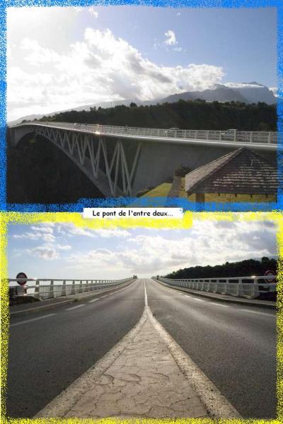 le pont de l'entre deux...